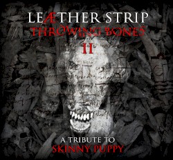 Throwing Bones II - A Skinny Puppy Tribute