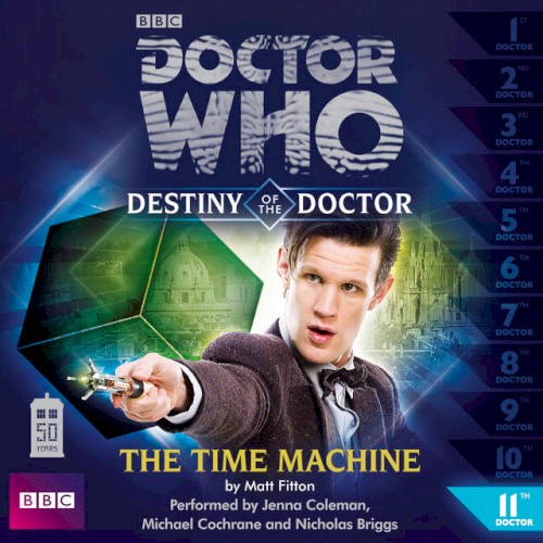 Destiny of the Doctor, Series 1, 11: The Time Machine (unabridged)