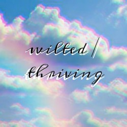 wilted / thriving (remastered)