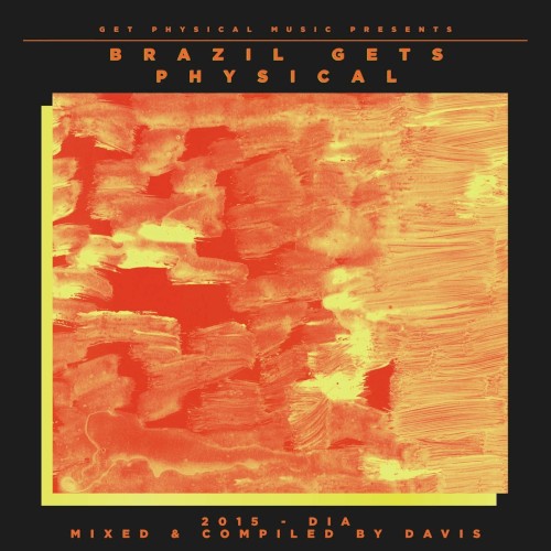 Get Physical Music Presents: Brazil Gets Physical 2015 - Mixed & Compiled by Davis
