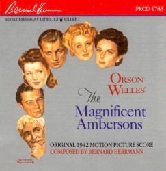 Bernard Herrmann Anthology, Volume 1: The Magnificent Ambersons
