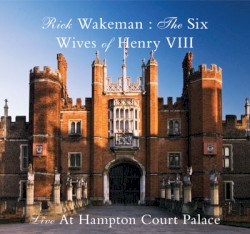 The Six Wives of Henry VIII: Live at Hampton Court Palace – 1st May 2009