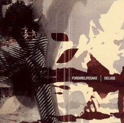 Fordirelifesake | Deluge