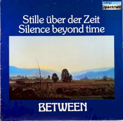 Stille über der Zeit / Silence Beyond Time