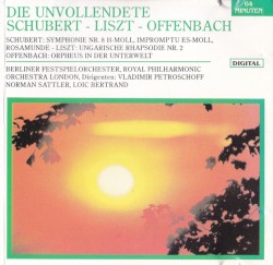 Schubert / Liszt / Offenbach: Die Unvollendete (Symphonie Nr. 8 h-Moll, Impromptu Es-Moll, Rosamunde / Ungarische Rhapsodie Nr. 2 / Orpheus in der Unterwelt)