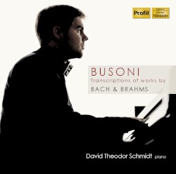 Busoni: Transcriptions of Works by Bach & Brahms