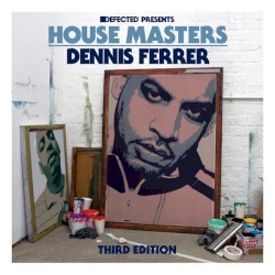 Defected presents House Masters: Dennis Ferrer (Third Edition)