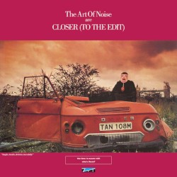 The Art Of Noise Are Closer (To The Edit)