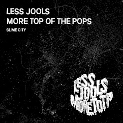 LESS JOOLS MORE TOP OF THE POPS / SAME GENES