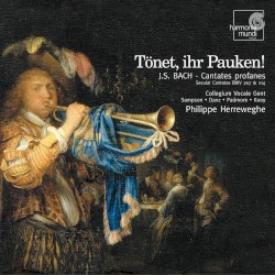 "Tönet, Ihr Pauken!": Cantates Profanes