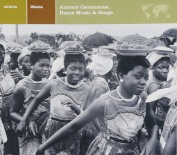 Ghana: Ancient Ceremonies, Dance Music & Songs
