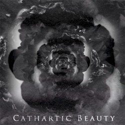 Cathartic Beauty (Deluxe Edition)