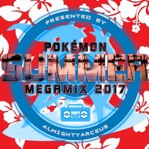 POKEMON SUMMER MEGAMIX 2017