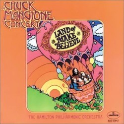 A Chuck Mangione Concert: Land of Make Believe