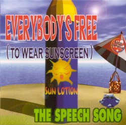 Everybody's Free (To Wear Sunscreen)