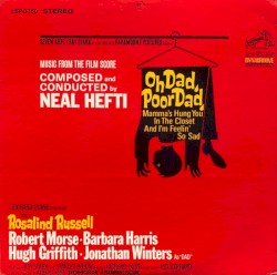 Oh Dad, Poor Dad, Mamma's Hung You in the Closet and I'm Feelin' So Sad - Music From the Film Score