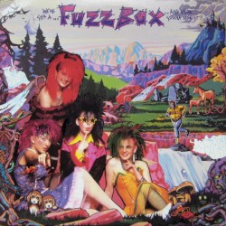 We’ve Got a Fuzzbox and We’re Gonna Use It!!