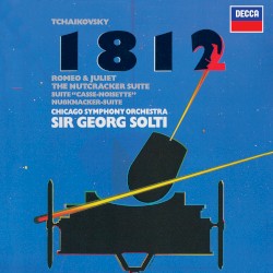 Tchaikovsky: 1812 Overture; Romeo & Juliet; Nutcracker Suite