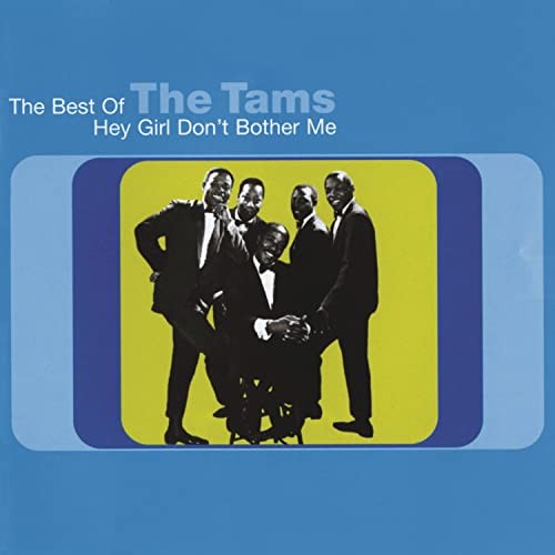 Hey Girl Don't Bother Me: The Best of the Tams