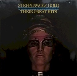 Steppenwolf Gold: Their Great Hits