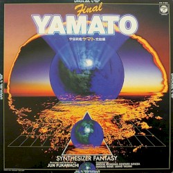 Yamato Final - Synthesizer Fantasy = 宇宙戦艦 ヤマト 完結編 シンセサイザー・ファンタジー
