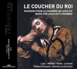 Le Coucher du Roi: Musiques pour la chambre de Louis XIV