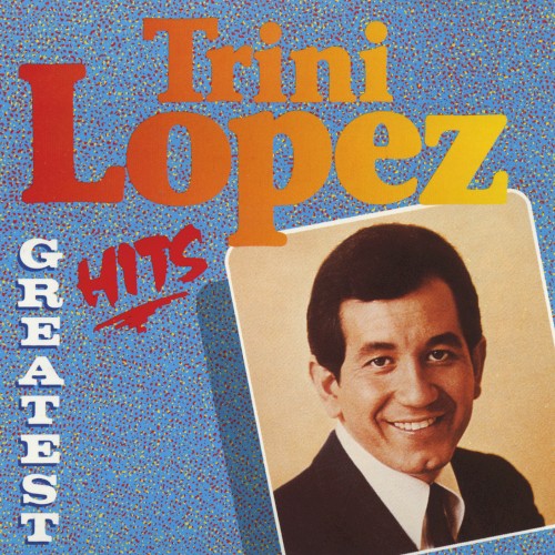 Greatest Hits of Trini Lopez