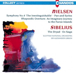 Nielsen: Rhapsodic Overture, Symphony no. 4, Pan and Syrinx / Sibelius: The Dryad, En Saga