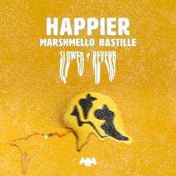 Happier (slowed + reverb)