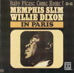 Memphis Slim and Willie Dixon in Paris - Baby Please Come Home!