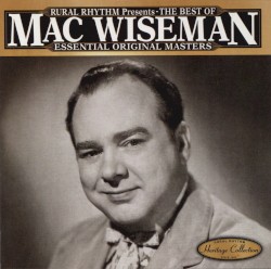 The Best Of Mac Wiseman: Essential Original Masters