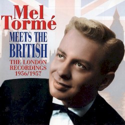 Mel Tormé Meets The British - The London Recordings 1956/1957