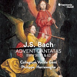 Advent Cantatas: BWV 36, 61 & 62