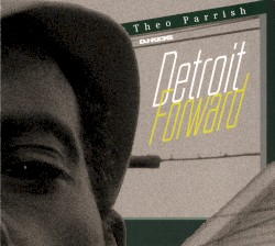 DJ‐Kicks: Theo Parrish: Detroit Forward