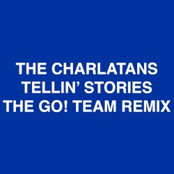 Tellin’ Stories (The Go! Team remix)