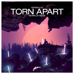 Torn Apart (Fehrplay Remix)