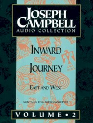 Joseph Campbell Audio Collection, Volume 2: Inward Journey: East and West