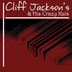 Cliff Jackson & His Crazy Kats