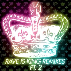 Rave Is King Remixes, Pt. 2