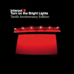 Turn On the Bright Lights (tenth anniversary edition)