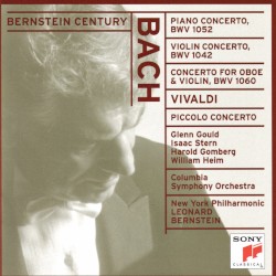 Bernstein Century: Bach: Piano Concerto, BWV 1052 / Violin Concerto, BWV 1042 / Concerto for Oboe & Violin, BWV 1060 / Vivaldi: Piccolo Concerto