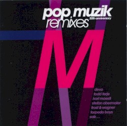 Pop Muzik 30th Anniversary Remixes (Bonus Edition)