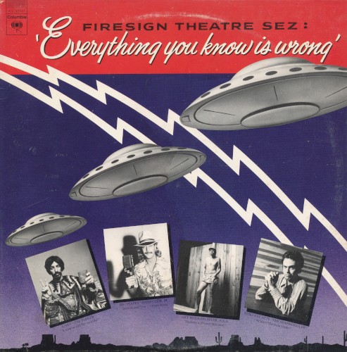 The Firesign Theatre Sez: Everything You Know Is Wrong