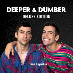 Deeper & Dumber (deluxe edition)