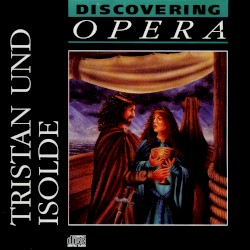 Discovering Opera 08: Tristan und Isolde