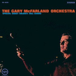 The Gary McFarland Orchestra - Special Guest Soloist: Bill Evans