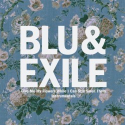 Give Me My Flowers While I Can Still Smell Them - Instrumentals