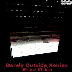 Barely Outside Xeniac (deluxe edition)