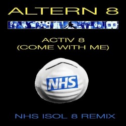 Activ 8 (Come with Me) (NHS Isol 8 remix)