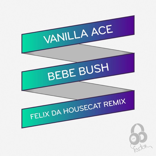 Bebe Bush (Felix Da Housecat Remix)